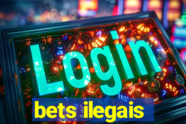 bets ilegais